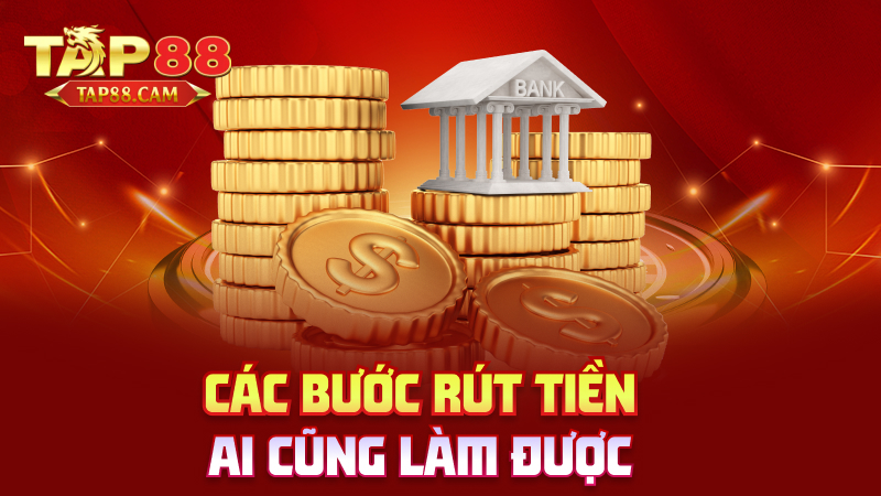 Các bước rút tiền ai cũng làm được
