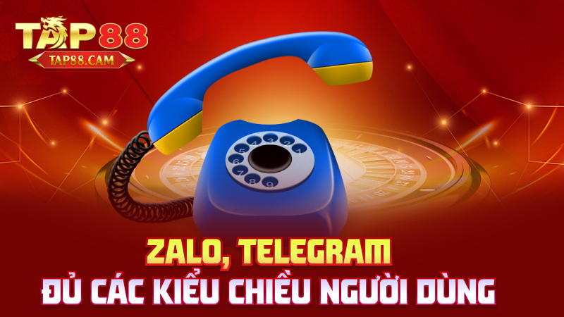 Zalo, Telegram – đủ các kiểu chiều người dùng