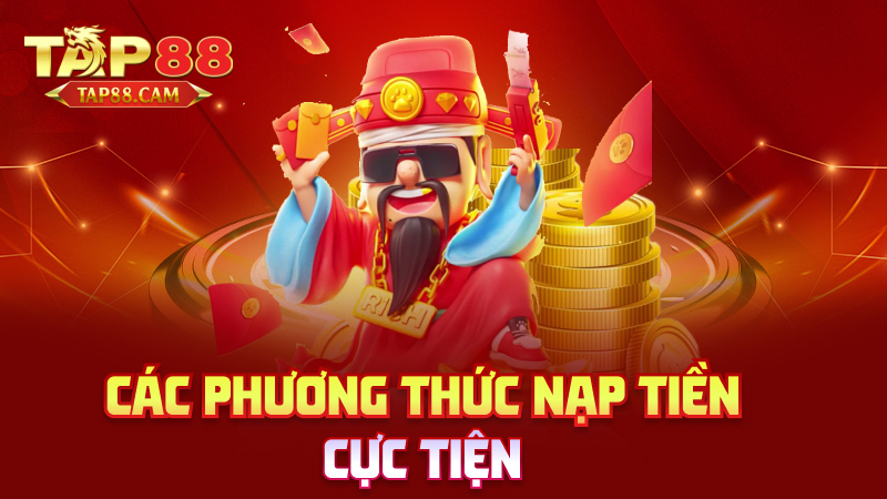 Các phương thức nạp tiền cực tiện