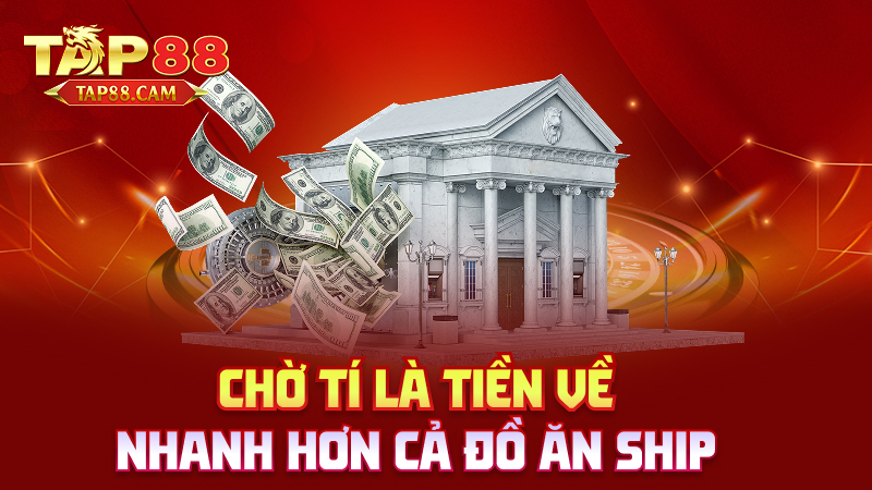 Chờ tí là tiền về – nhanh hơn cả đồ ăn ship