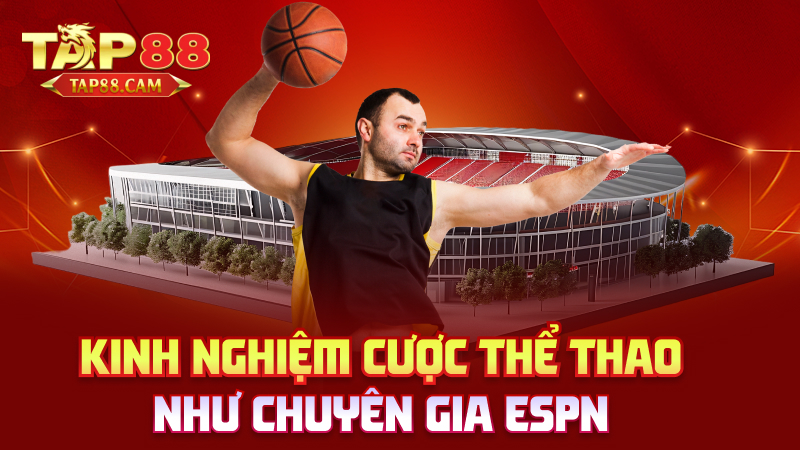 Kinh nghiệm cược thể thao như chuyên gia ESPN