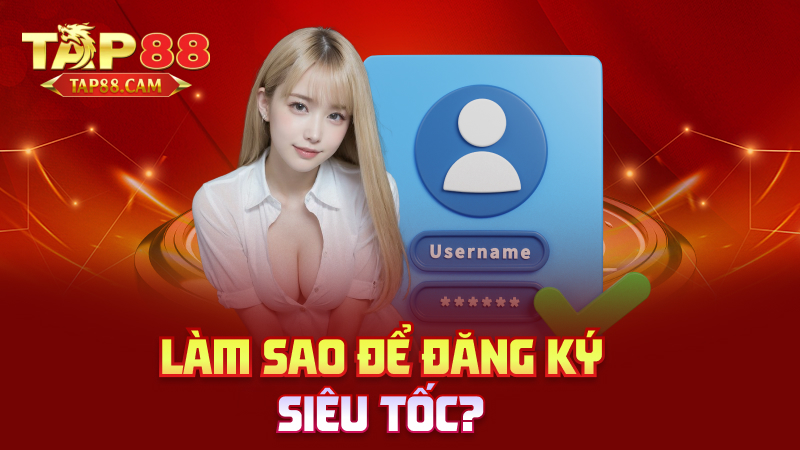 Làm sao để đăng ký siêu tốc?