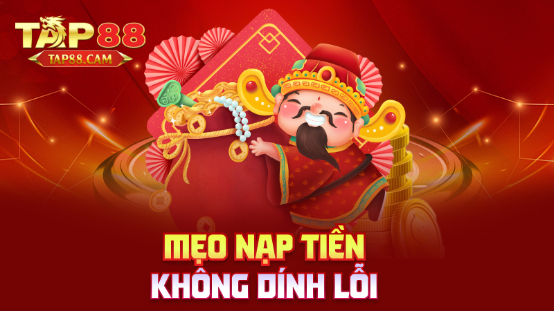 Mẹo nạp tiền không dính lỗi