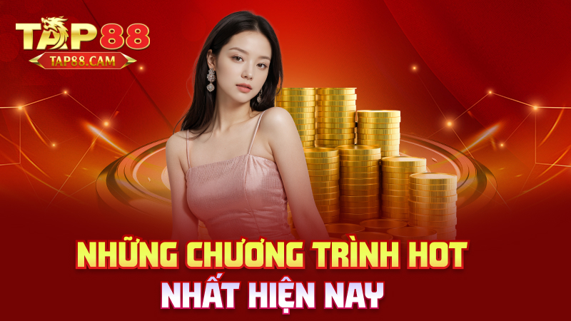 Những chương trình hot nhất hiện nay
