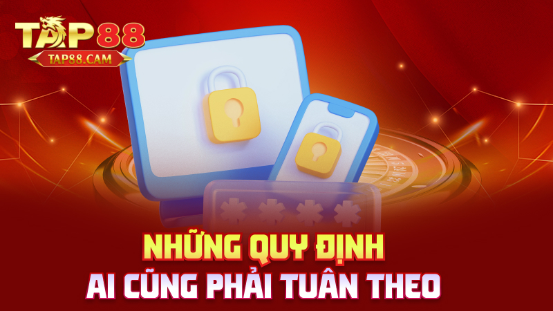 Những quy định ai cũng phải tuân theo